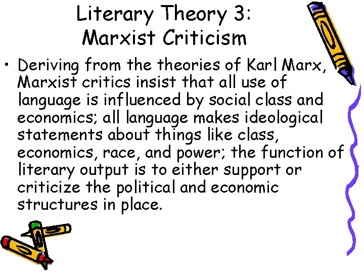 Literary Theory 3: Marxist Criticism • Deriving from theories of Karl Marx, Marxist critics