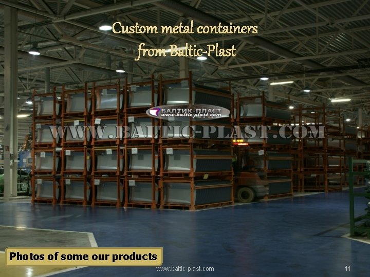 Custom metal containers from Baltic-Plast Photos of some our products www. baltic-plast. com 11