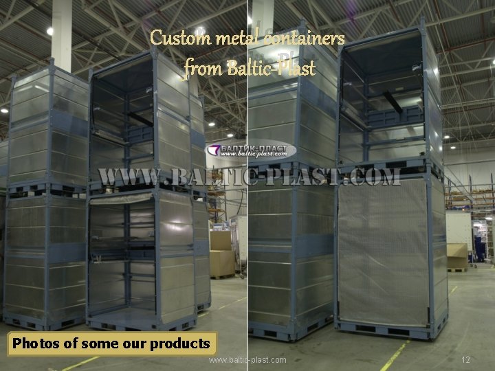 Custom metal containers from Baltic-Plast Photos of some our products www. baltic-plast. com 12