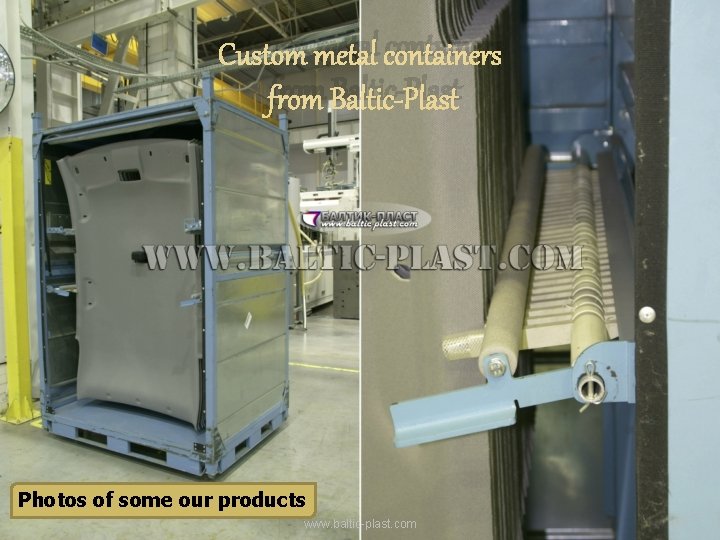 Custom metal containers from Baltic-Plast Photos of some our products www. baltic-plast. com 13