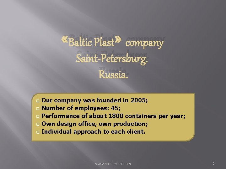  «Baltic Plast» company Saint-Petersburg. Russia. Our company was founded in 2005; q Number