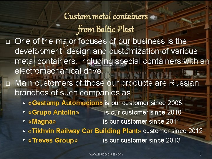 Custom metal containers from Baltic-Plast One of the major focuses of our business is