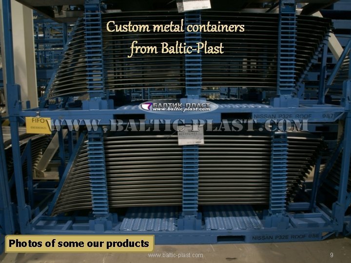 Custom metal containers from Baltic-Plast Photos of some our products www. baltic-plast. com 9