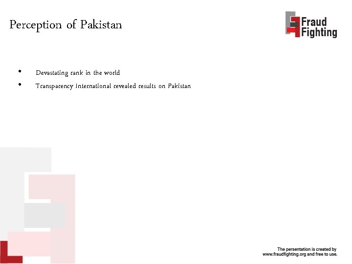 Perception of Pakistan • • Devastating rank in the world Transparency International revealed results