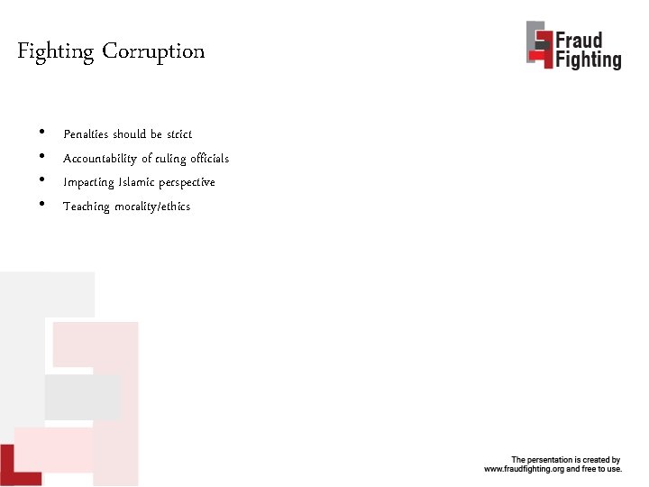 Fighting Corruption • • Penalties should be strict Accountability of ruling officials Imparting Islamic