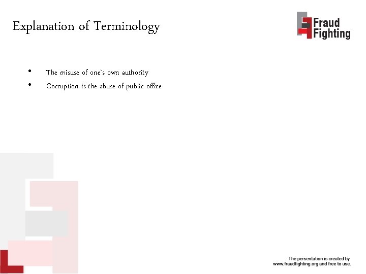 Explanation of Terminology • • The misuse of one’s own authority Corruption is the