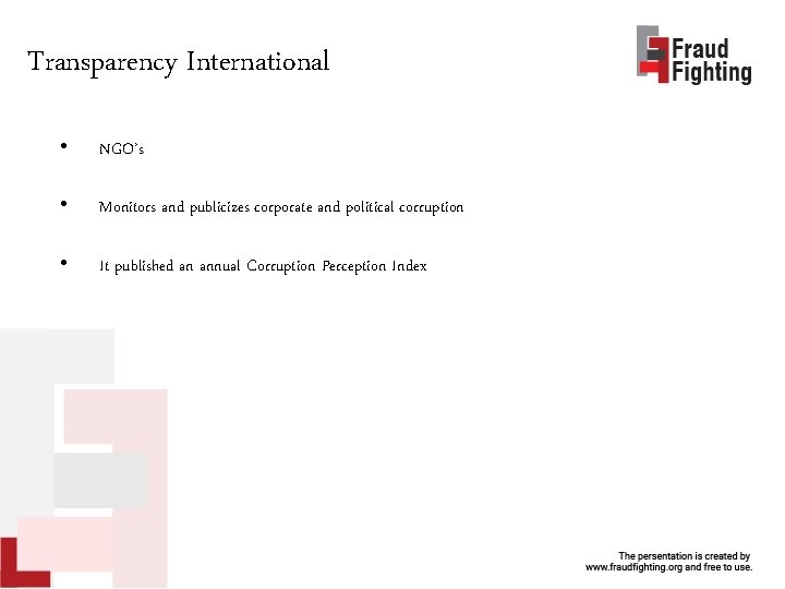 Transparency International • NGO’s • Monitors and publicizes corporate and political corruption • It