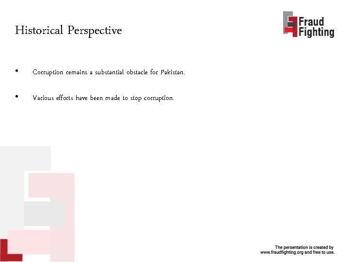Historical Perspective • Corruption remains a substantial obstacle for Pakistan. • Various efforts have
