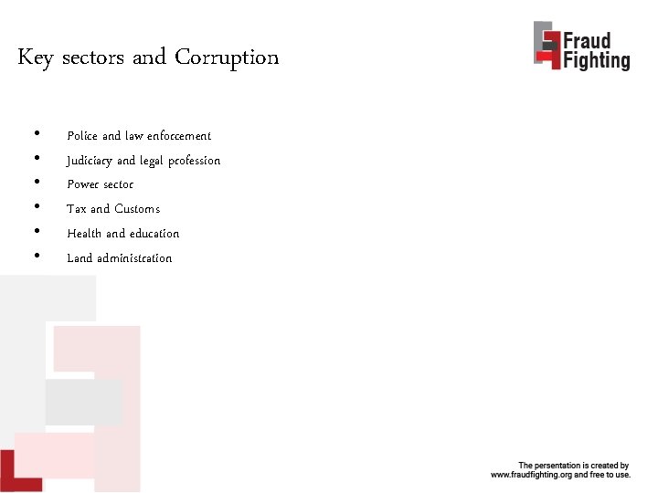 Key sectors and Corruption • • • Police and law enforcement Judiciary and legal