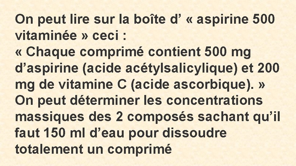 On peut lire sur la boîte d’ « aspirine 500 vitaminée » ceci :