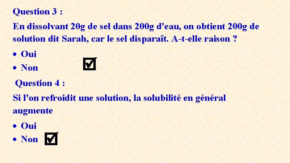 Question 3 : En dissolvant 20 g de sel dans 200 g d'eau, on