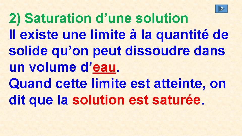 2 2) Saturation d’une solution Il existe une limite à la quantité de solide