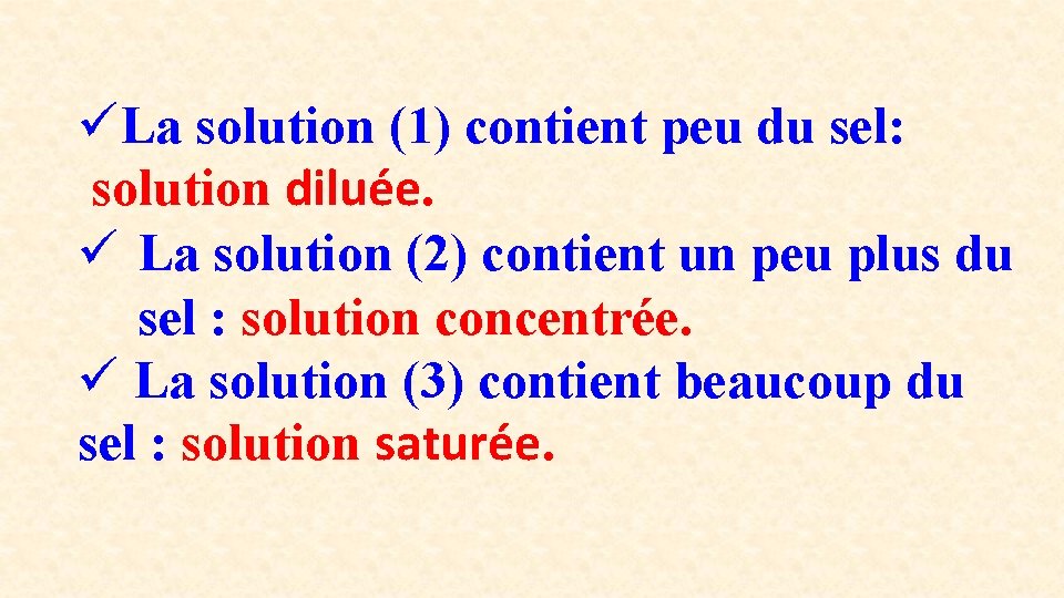 üLa solution (1) contient peu du sel: solution diluée. ü La solution (2) contient