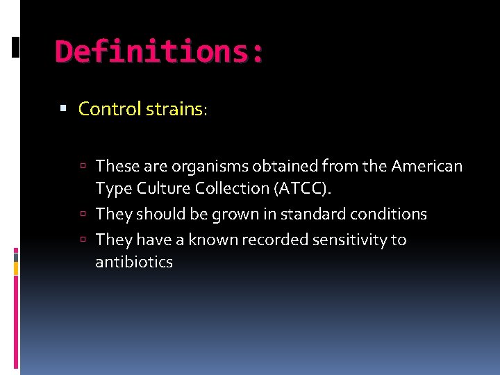 Definitions: Control strains: These are organisms obtained from the American Type Culture Collection (ATCC).