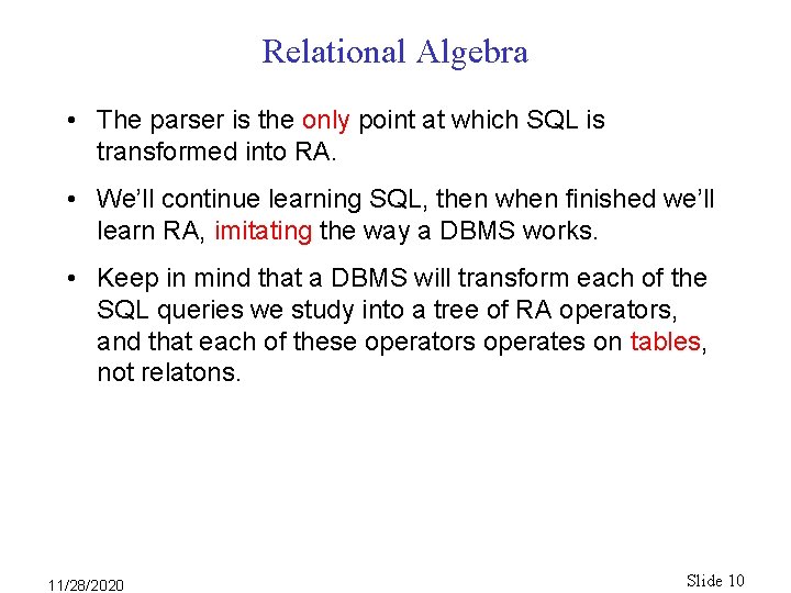 Relational Algebra • The parser is the only point at which SQL is transformed Relational Algebra • The parser is the only point at which SQL is transformed