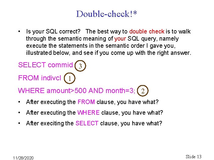 Double-check!* • Is your SQL correct? The best way to double check is to Double-check!* • Is your SQL correct? The best way to double check is to