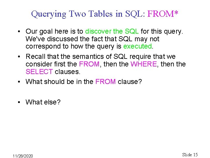Querying Two Tables in SQL: FROM* • Our goal here is to discover the Querying Two Tables in SQL: FROM* • Our goal here is to discover the