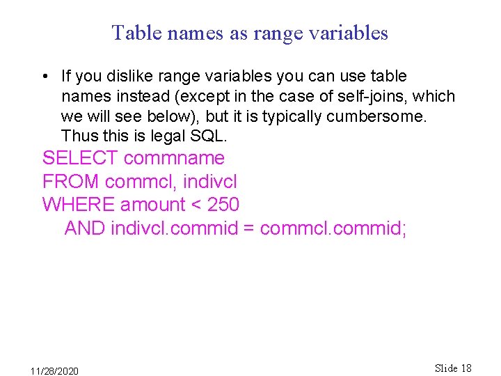 Table names as range variables • If you dislike range variables you can use Table names as range variables • If you dislike range variables you can use