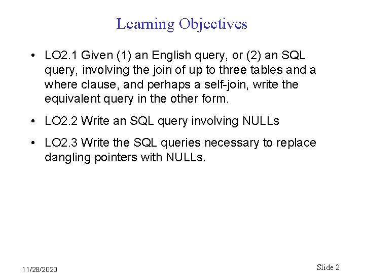 Learning Objectives • LO 2. 1 Given (1) an English query, or (2) an Learning Objectives • LO 2. 1 Given (1) an English query, or (2) an