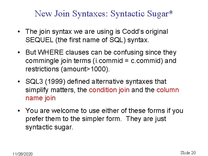 New Join Syntaxes: Syntactic Sugar* • The join syntax we are using is Codd’s New Join Syntaxes: Syntactic Sugar* • The join syntax we are using is Codd’s