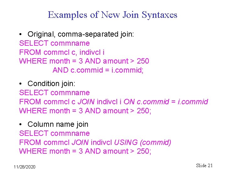 Examples of New Join Syntaxes • Original, comma-separated join: SELECT commname FROM commcl c, Examples of New Join Syntaxes • Original, comma-separated join: SELECT commname FROM commcl c,