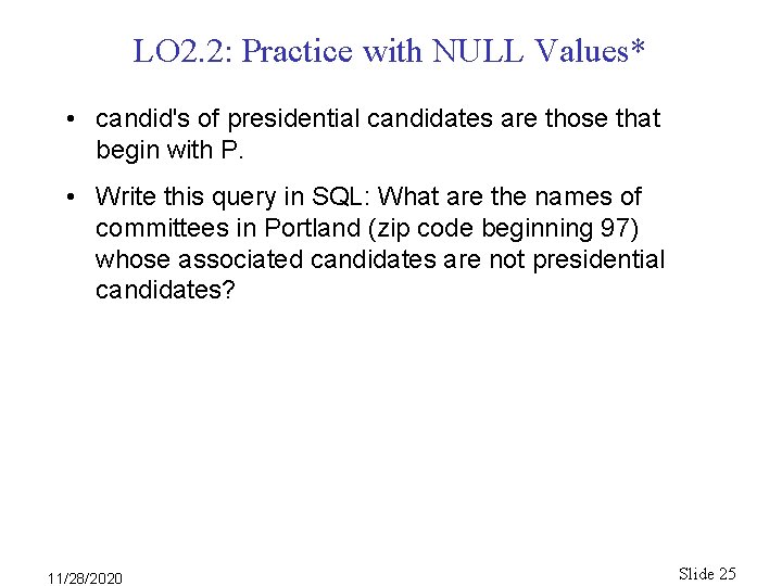 LO 2. 2: Practice with NULL Values* • candid's of presidential candidates are those LO 2. 2: Practice with NULL Values* • candid's of presidential candidates are those