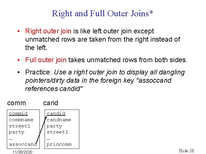 Right and Full Outer Joins* • Right outer join is like left outer join Right and Full Outer Joins* • Right outer join is like left outer join
