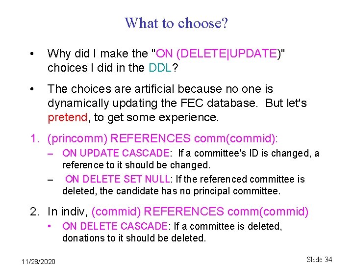 What to choose? • Why did I make the "ON (DELETE|UPDATE)" choices I did What to choose? • Why did I make the "ON (DELETE|UPDATE)" choices I did