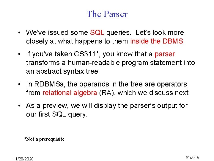 The Parser • We’ve issued some SQL queries. Let’s look more closely at what The Parser • We’ve issued some SQL queries. Let’s look more closely at what