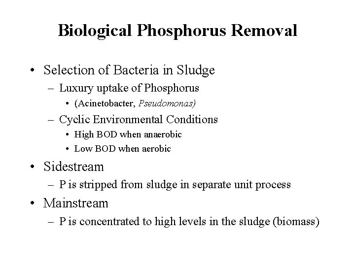 Biological Phosphorus Removal • Selection of Bacteria in Sludge – Luxury uptake of Phosphorus