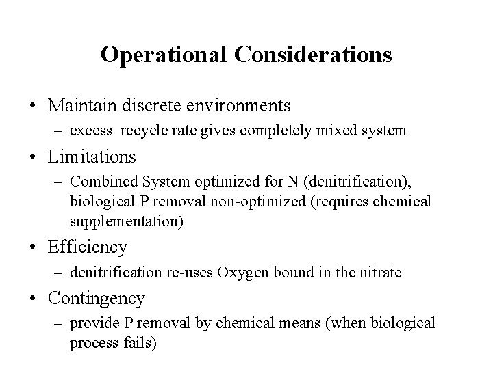 Operational Considerations • Maintain discrete environments – excess recycle rate gives completely mixed system