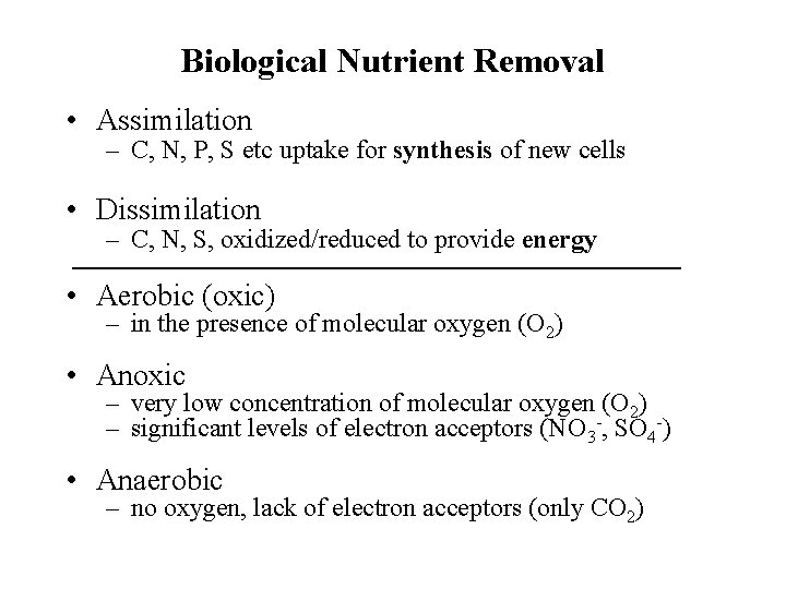 Biological Nutrient Removal • Assimilation – C, N, P, S etc uptake for synthesis