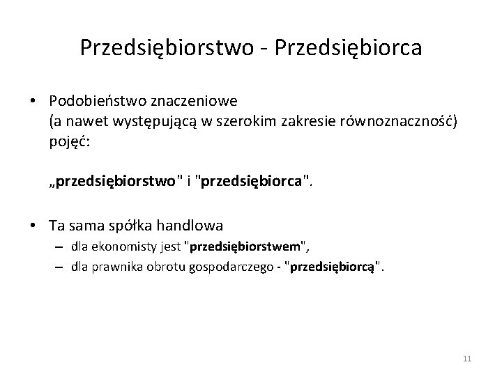 Przedsiębiorstwo - Przedsiębiorca • Podobieństwo znaczeniowe (a nawet występującą w szerokim zakresie równoznaczność) pojęć: