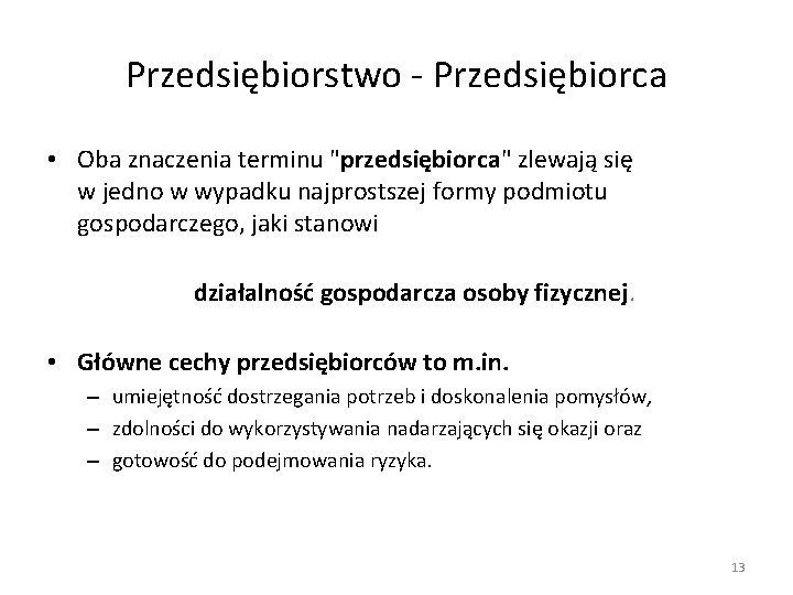 Przedsiębiorstwo - Przedsiębiorca • Oba znaczenia terminu "przedsiębiorca" zlewają się w jedno w wypadku