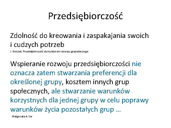 Przedsiębiorczość Zdolność do kreowania i zaspakajania swoich i cudzych potrzeb J. Brdulak, Przedsiębiorczość stymulatorem