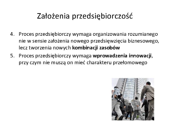 Założenia przedsiębiorczość 4. Proces przedsiębiorczy wymaga organizowania rozumianego nie w sensie założenia nowego przedsięwzięcia