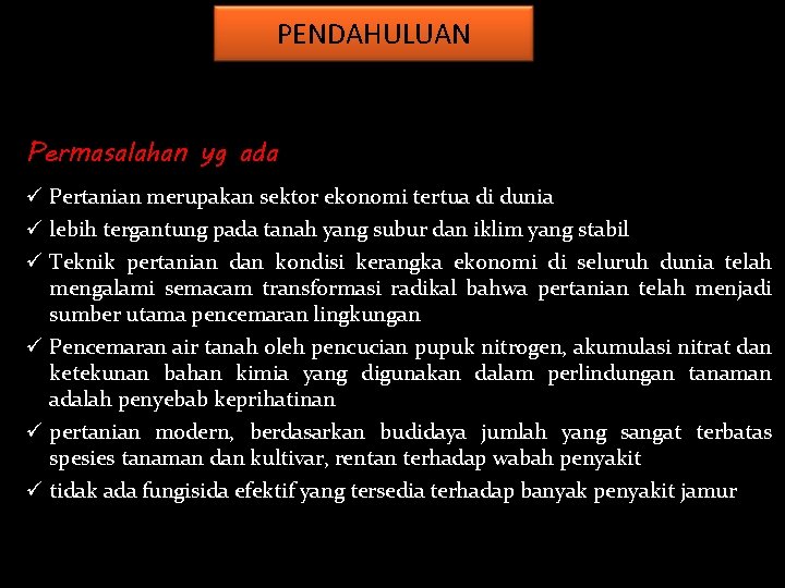 PENDAHULUAN Permasalahan yg ada ü Pertanian merupakan sektor ekonomi tertua di dunia ü lebih