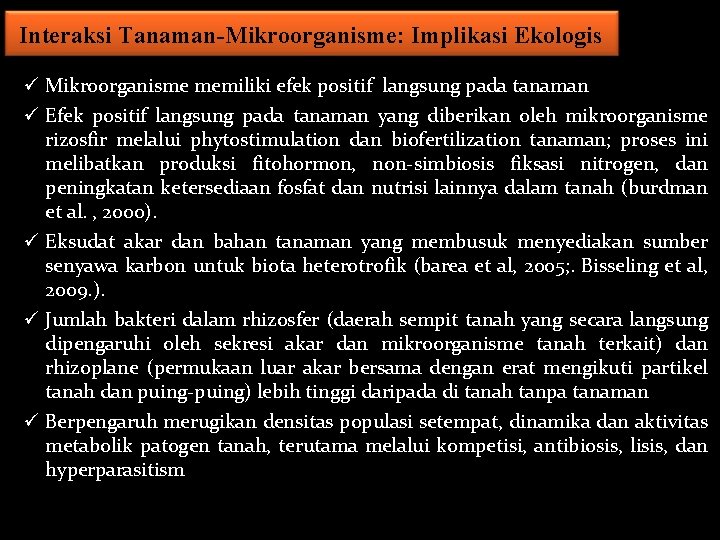 Interaksi Tanaman-Mikroorganisme: Implikasi Ekologis ü Mikroorganisme memiliki efek positif langsung pada tanaman ü Efek