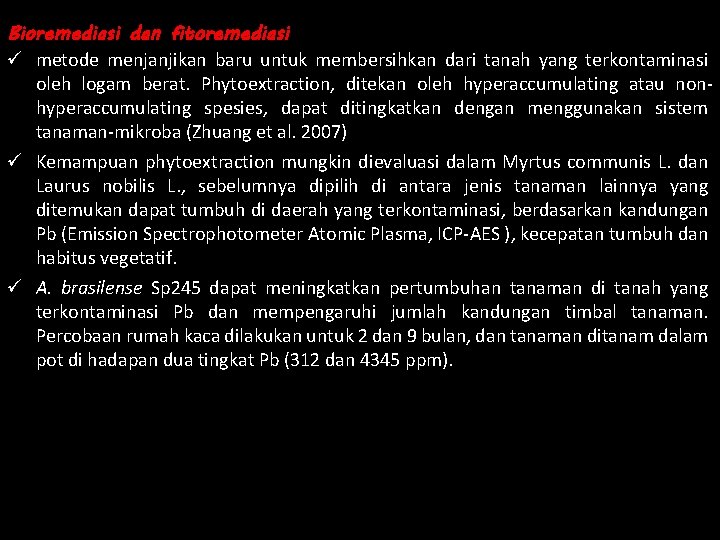 Bioremediasi dan fitoremediasi ü metode menjanjikan baru untuk membersihkan dari tanah yang terkontaminasi oleh