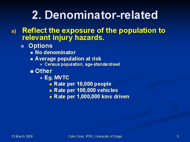 2. Denominator-related a) Reflect the exposure of the population to relevant injury hazards. n