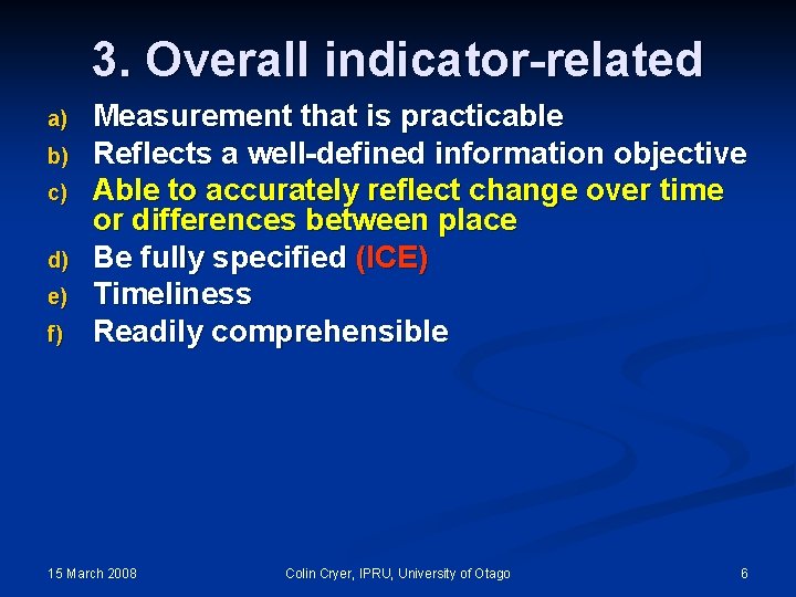 3. Overall indicator-related a) b) c) d) e) f) Measurement that is practicable Reflects