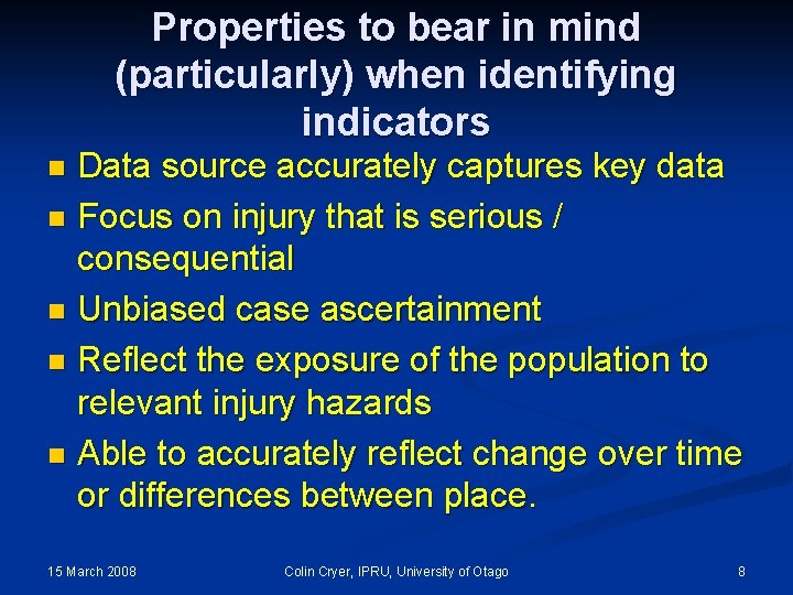 Properties to bear in mind (particularly) when identifying indicators Data source accurately captures key