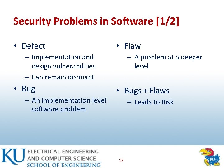 Security Problems in Software [1/2] • Defect • Flaw – Implementation and design vulnerabilities