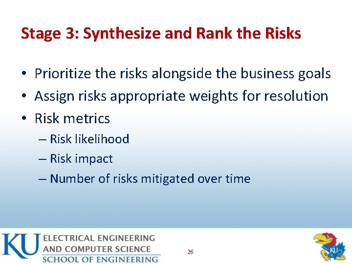 Stage 3: Synthesize and Rank the Risks • Prioritize the risks alongside the business