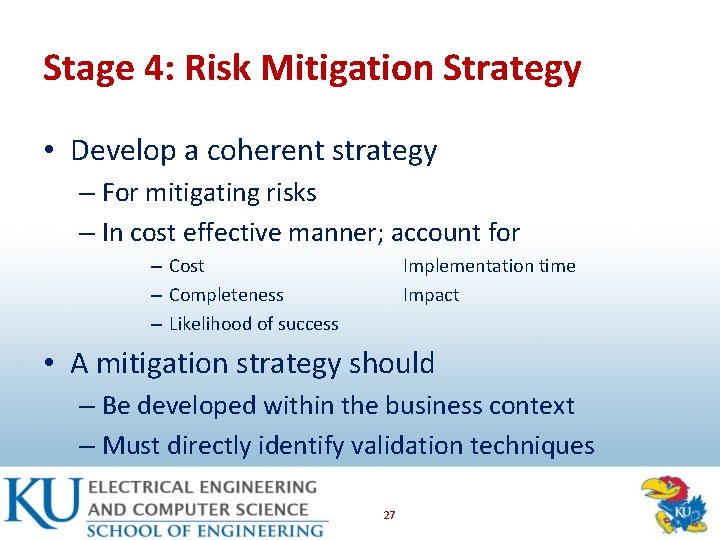 Stage 4: Risk Mitigation Strategy • Develop a coherent strategy – For mitigating risks