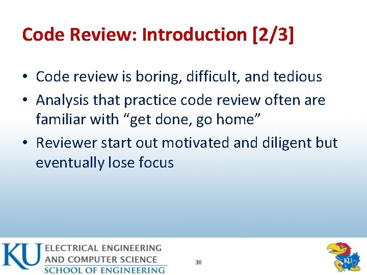 Code Review: Introduction [2/3] • Code review is boring, difficult, and tedious • Analysis