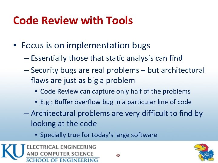 Code Review with Tools • Focus is on implementation bugs – Essentially those that