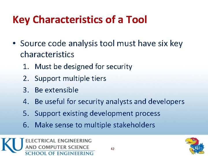 Key Characteristics of a Tool • Source code analysis tool must have six key