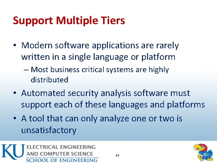 Support Multiple Tiers • Modern software applications are rarely written in a single language
