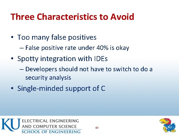 Three Characteristics to Avoid • Too many false positives – False positive rate under